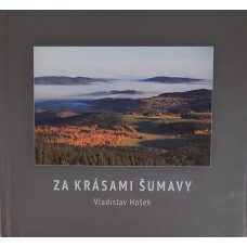 Vladislav Hošek - Za krásami Šumavy